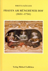 Frauen am Münchener Hof (1651-1756) - Britta Kägler