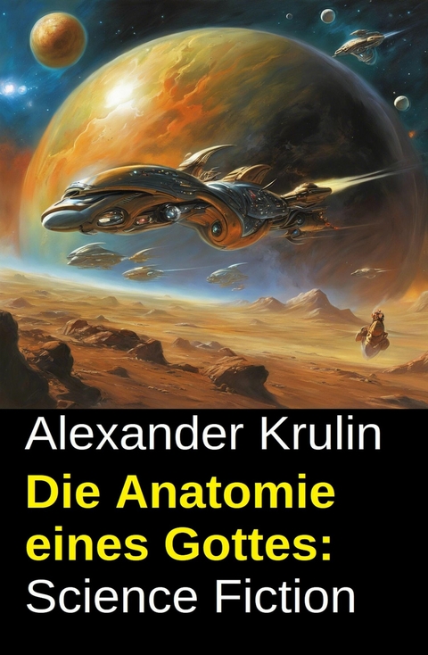 Die Anatomie eines Gottes: Science Fiction -  Alexander Krulin