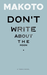 Don't Write About the Moon -  Makoto