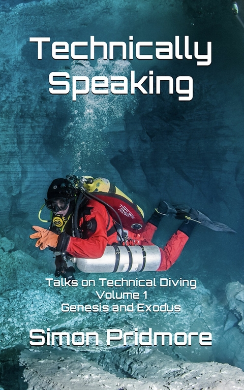 Technically Speaking - Talks on Technical Diving -  Simon Pridmore