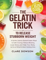 The Gelatin Trick to Release Stubborn Weight -  Clare Dowson