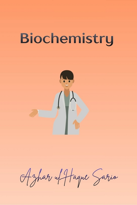 Biochemistry -  Azhar ul Haque Sario