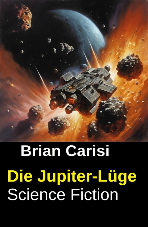 Die Jupiter-L&uuml;ge: Science Fiction -  Brian Carisi