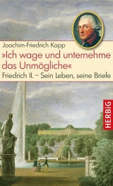 "Ich wage und unternehme das Unm&ouml;gliche" - Joachim-Friedrich Kapp
