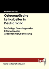 Osteurop&auml;ische Leiharbeiter in Deutschland - Michael Utschig