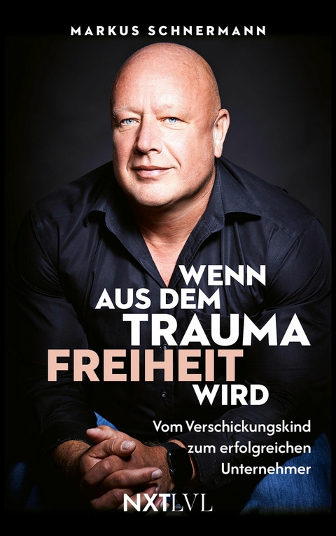 Wenn aus dem Trauma Freiheit wird - Markus Schnermann