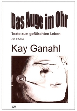Das Auge im Ohr - Kay Ganahl