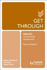 Get Through MRCGP: Clinical Skills Assessment 2E - Rushforth, Bruno; Wass, Valerie; Firth, Adam