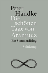 Die sch&ouml;nen Tage von Aranjuez - Peter Handke