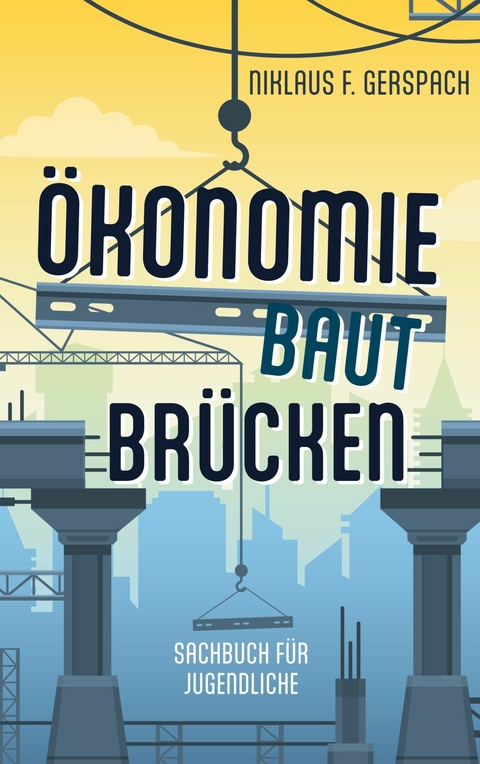 &Ouml;konomie baut Br&uuml;cken -  Niklaus F. Gerspach