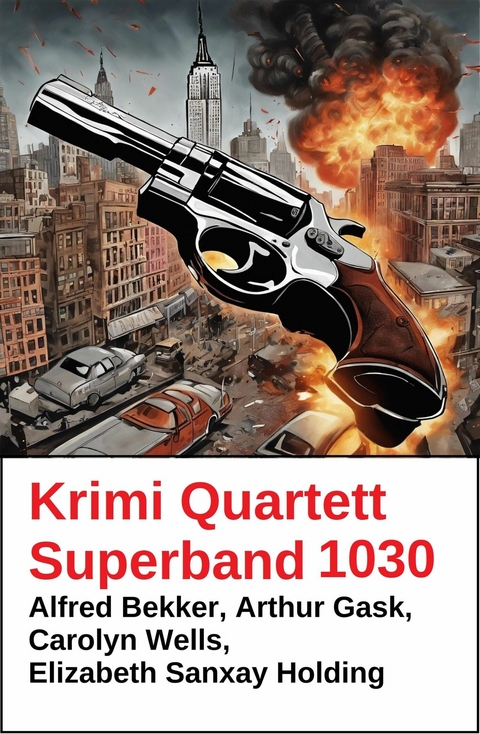 Krimi Quartett Superband 1030 -  Alfred Bekker,  Arthur Gask,  Carolyn Wells,  Elizabeth Sanxay Holding