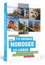 111 Gr&uuml;nde, die Nordsee zu lieben - Carsten Wittmaack