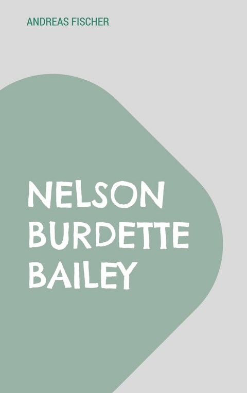 Nelson Burdette Bailey -  Andreas Fischer