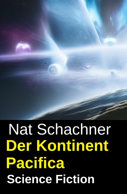 Der Kontinent Pacifica: Science Fiction -  Nat Schachner