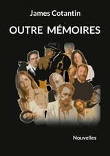Outre m&eacute;moires - James Cotantin