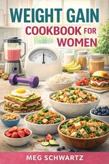 Weight Gain Cookbook for Women - Meg Schwartz