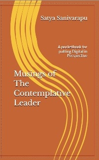 Musings of The Contemplative Leader - Satya Sanivarapu