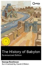 The History of Babylon (Summarized Edition) - George Rawlinson