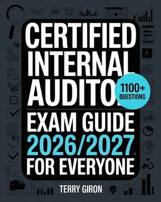 Certified Internal Auditor Exam Guide 2026/2027 for Everyone