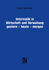 Informatik in Wirtschaft und Verwaltung gestern - heute - morgen - Dietrich Seibt