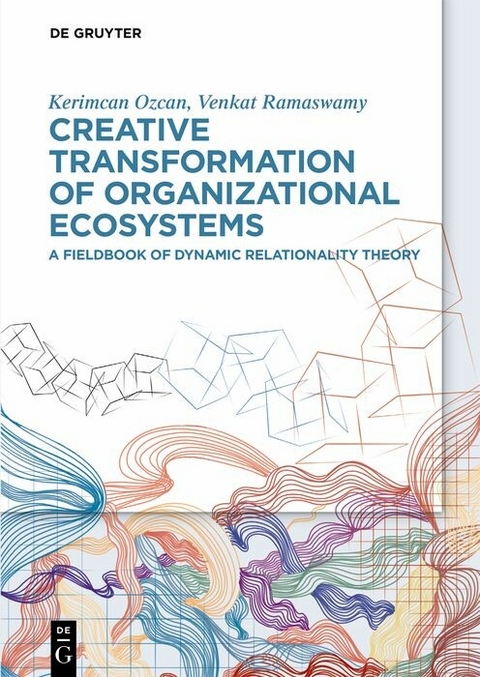 Creative Transformation of Organizational Ecosystems -  Kerimcan Ozcan,  Venkat Ramaswamy