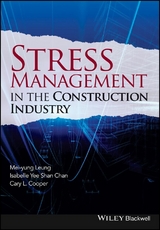 Stress Management in the Construction Industry -  Mei-yung Leung,  Isabelle Yee Shan Chan,  Cary Cooper