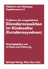 Probleme der ausgedehnten D&uuml;nndarmresektion im Kindesalter (Kurzdarmsyndrom) - 