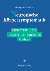 Neurotische K&ouml;rpersymptomatik - Wolfgang Zander