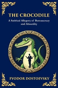 The Crocodile - Fyodor Dostoevsky