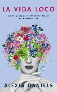 La Vida Loco - Alexia Kathryn Daniels