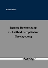 Bessere Rechtsetzung als Leitbild europ&auml;ischer Gesetzgebung - Markus Peifer