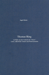 Thomas Ring - ein Maler aus dem Umkreis des "Sturm" - Ingrid Skiebe
