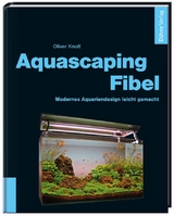 Aquascaping-Fibel - Oliver Knott