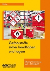 Gefahrstoffe sicher handhaben und lagern - G&uuml;nter Matthes