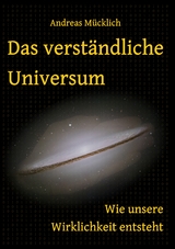 Das verst&auml;ndliche Universum - Andreas M&uuml;cklich