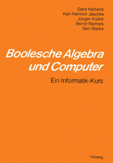 Boolesche Algebra und Computer - Gerd Harbeck, Karl-Heinrich J&auml;schke