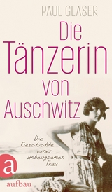 Die T&auml;nzerin von Auschwitz - Paul Glaser