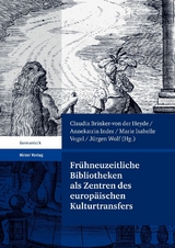Fr&uuml;hneuzeitliche Bibliotheken als Zentren des europ&auml;ischen Kulturtransfers - 