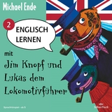 Englisch lernen mit Jim Knopf 2: Englisch lernen mit Jim Knopf und Lukas dem Lokomotivf&uuml;hrer - Teil 2 - Michael Ende