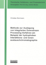 Methode zur Auslegung von integrierten Downstream Processing Verfahren am Beispiel der hydrophoben Interaktions- und Ionenaustauschchromatographie - Christian Borrmann
