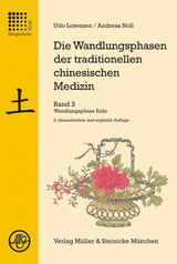 Die Wandlungsphasen der traditionellen chinesischen Medizin / Die Wandlungsphase Erde - Lorenzen, Udo; Noll, Andreas