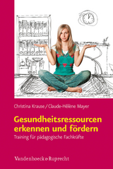 Gesundheitsressourcen erkennen und f&ouml;rdern - Christina Krause, Claude&ndash;H&eacute;l&egrave;ne Mayer