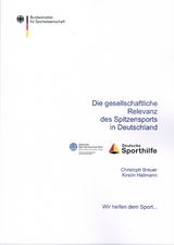 Die gesellschaftliche Relevanz des Spitzensports in Deutschland - Christoph Breuer, Kirstin Hallmann
