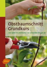 Obstbaumschnitt Grundkurs - Uwe Jakubik
