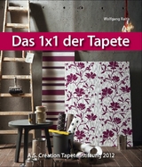 Das 1x1 der Tapete - 2012 - Wolfgang Raith