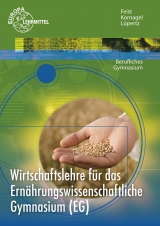 Wirtschaftslehre f&uuml;r das Ern&auml;hrungswissenschaftliche Gymnasium (EG) - Theo Feist, Judith Kornagel, Viktor L&uuml;pertz