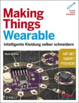 Making Things Wearable - Intelligente Kleidung selber schneidern - Ren&eacute; Bohne
