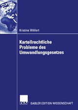 Kartellrechtliche Probleme des Umwandlungsgesetzes - Kristina W&ouml;llert