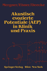Akustisch evozierte Potentiale (AEP) in Klinik und Praxis - Thomas Mergner, Alois Ebner, L&uuml;der Deecke