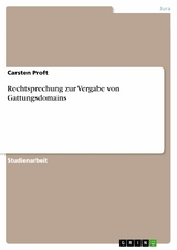 Rechtsprechung zur Vergabe von Gattungsdomains -  Carsten Proft